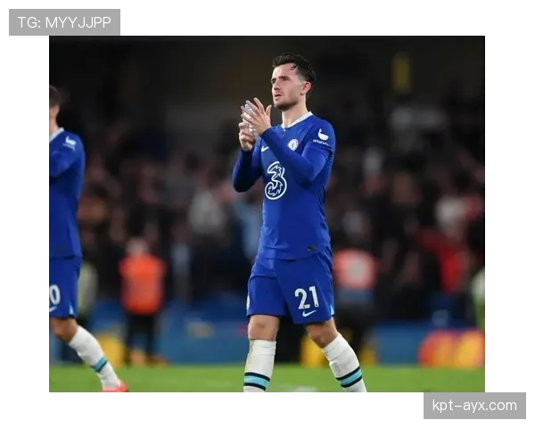 奇尔韦尔在切尔西的出色表现持续提升球队后防线竞争力